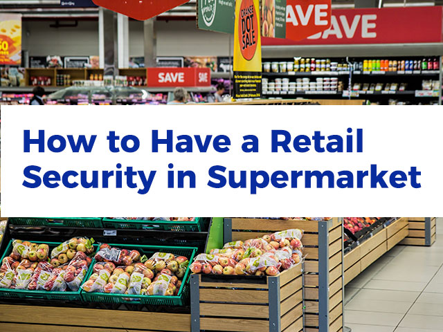 How to Have a Retail Security in Supermarket